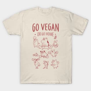 GO VEGAN OR GO HOME T-Shirt